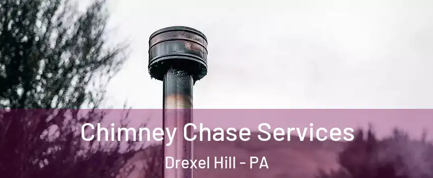  Chimney Chase Services Drexel Hill - PA
