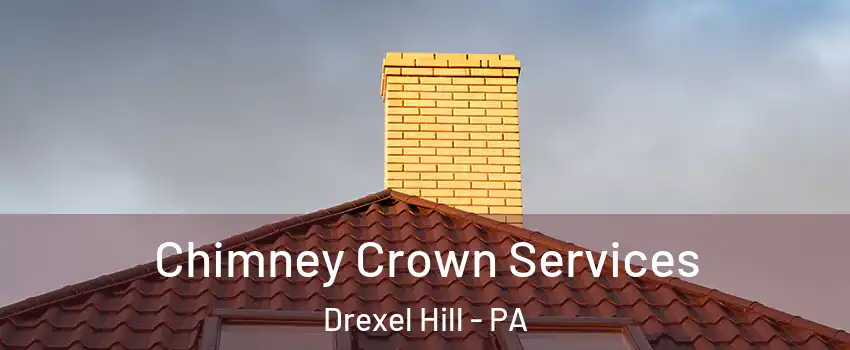  Chimney Crown Services Drexel Hill - PA