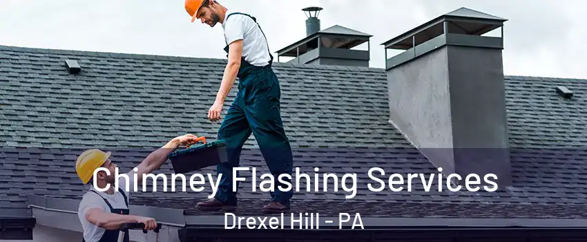  Chimney Flashing Services Drexel Hill - PA