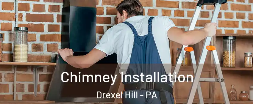  Chimney Installation Drexel Hill - PA