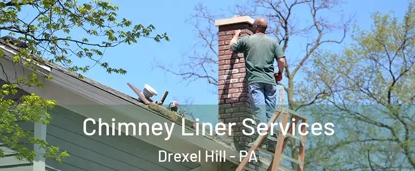  Chimney Liner Services Drexel Hill - PA