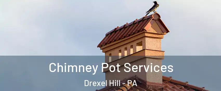  Chimney Pot Services Drexel Hill - PA