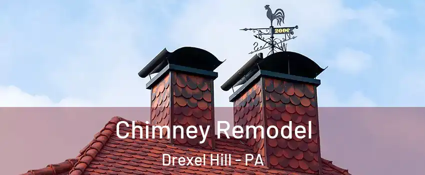  Chimney Remodel Drexel Hill - PA