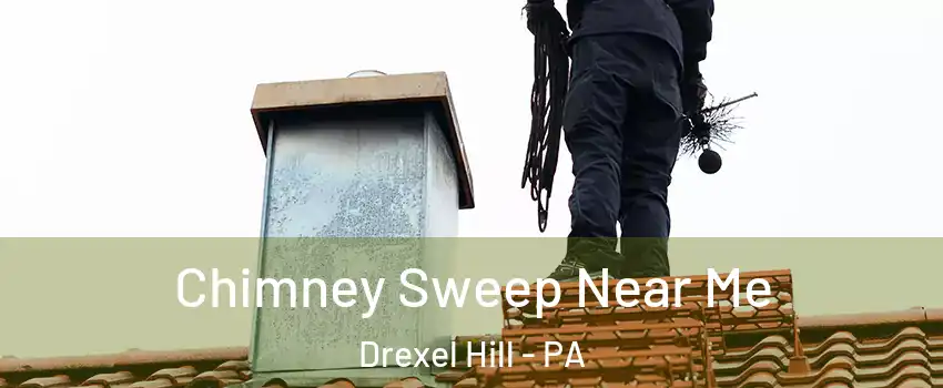  Chimney Sweep Near Me Drexel Hill - PA