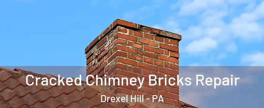  Cracked Chimney Bricks Repair Drexel Hill - PA