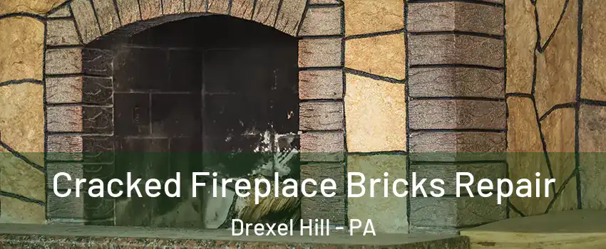  Cracked Fireplace Bricks Repair Drexel Hill - PA
