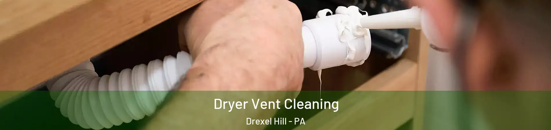  Dryer Vent Cleaning Drexel Hill - PA