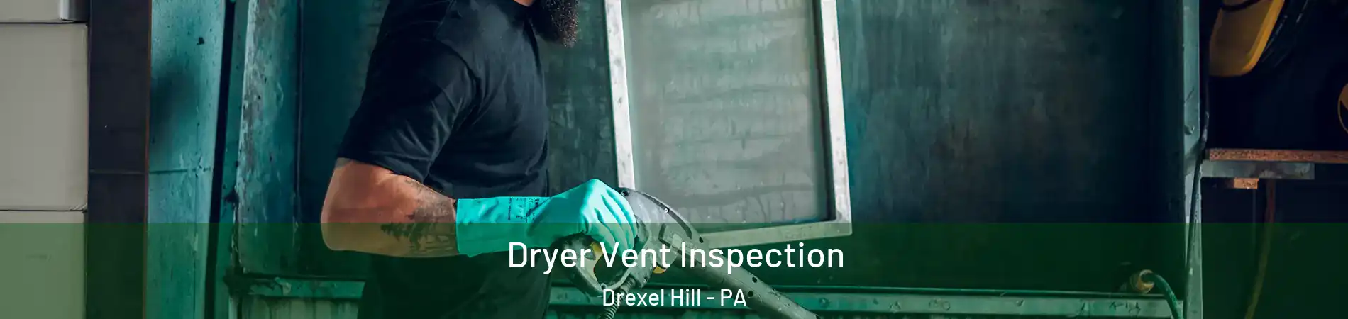  Dryer Vent Inspection Drexel Hill - PA