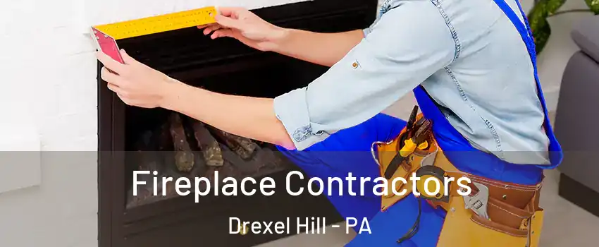  Fireplace Contractors Drexel Hill - PA