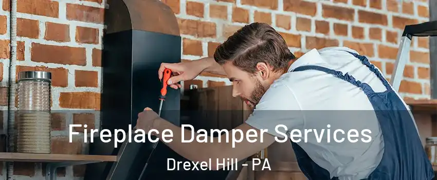  Fireplace Damper Services Drexel Hill - PA