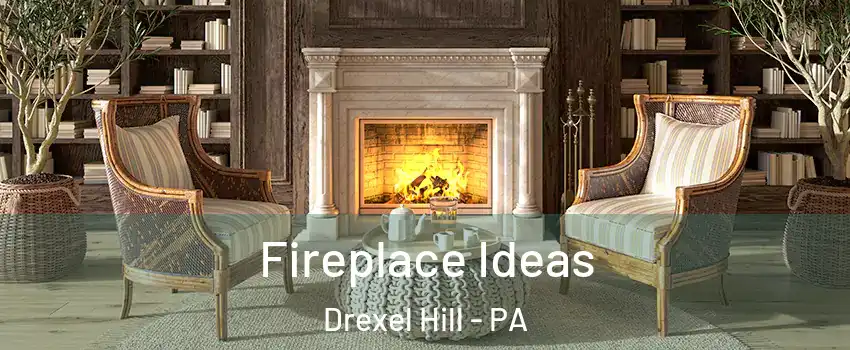  Fireplace Ideas Drexel Hill - PA