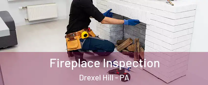  Fireplace Inspection Drexel Hill - PA