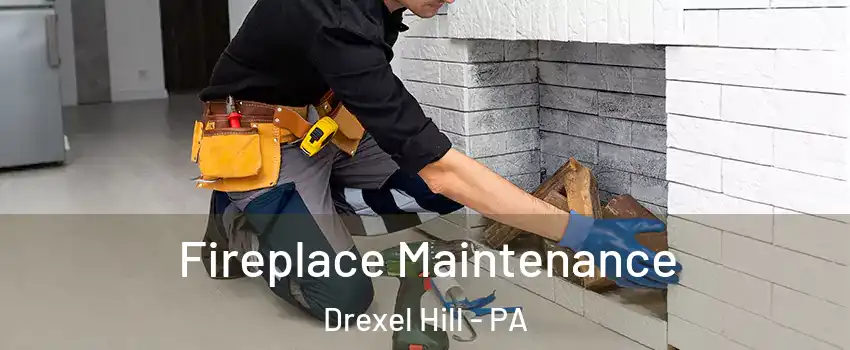  Fireplace Maintenance Drexel Hill - PA