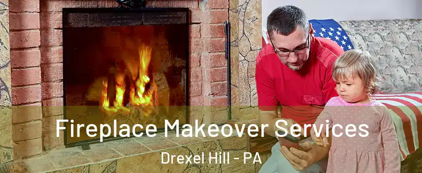  Fireplace Makeover Services Drexel Hill - PA