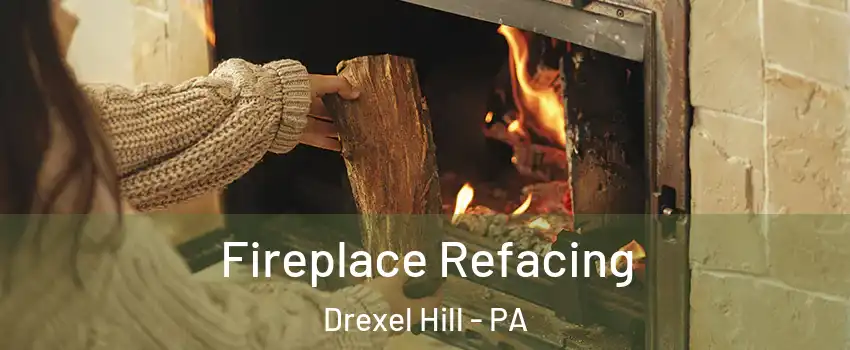  Fireplace Refacing Drexel Hill - PA