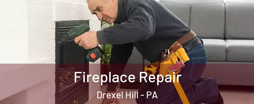  Fireplace Repair Drexel Hill - PA