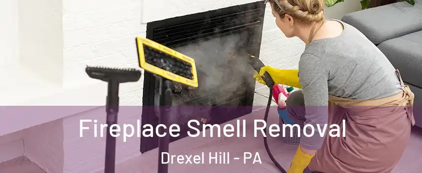  Fireplace Smell Removal Drexel Hill - PA