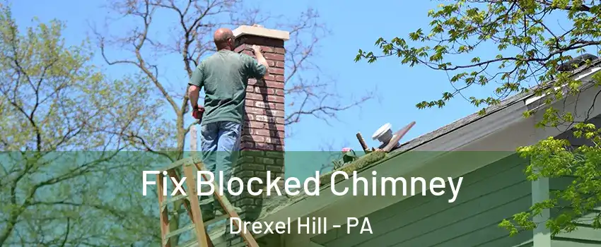  Fix Blocked Chimney Drexel Hill - PA
