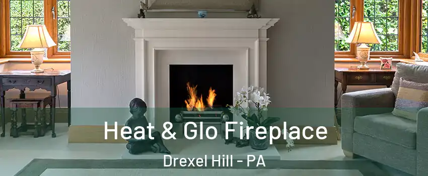  Heat & Glo Fireplace Drexel Hill - PA