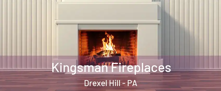  Kingsman Fireplaces Drexel Hill - PA