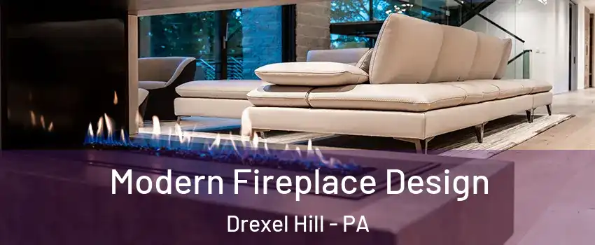  Modern Fireplace Design Drexel Hill - PA