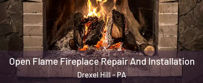  Open Flame Fireplace Repair And Installation Drexel Hill - PA