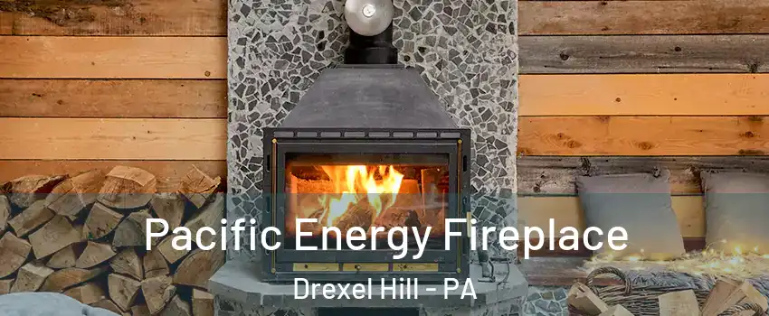  Pacific Energy Fireplace Drexel Hill - PA
