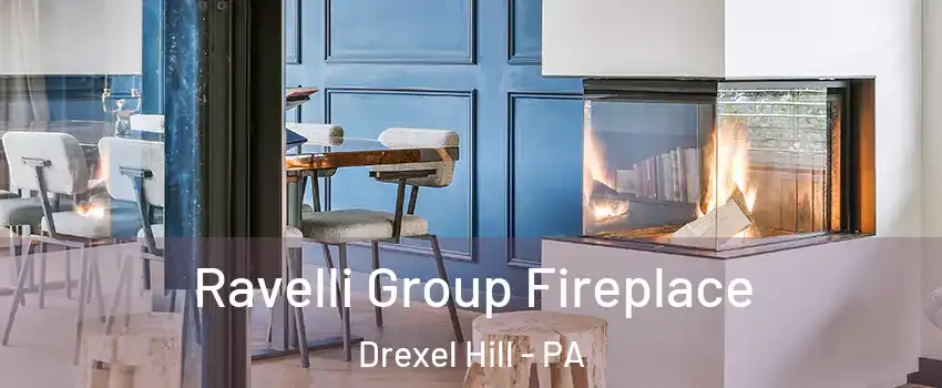  Ravelli Group Fireplace Drexel Hill - PA