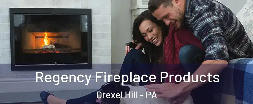  Regency Fireplace Products Drexel Hill - PA