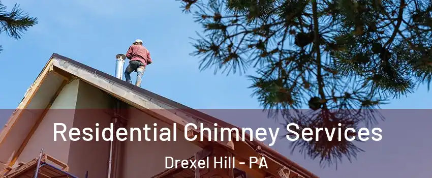  Residential Chimney Services Drexel Hill - PA