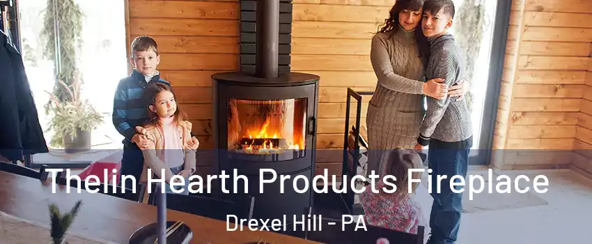  Thelin Hearth Products Fireplace Drexel Hill - PA
