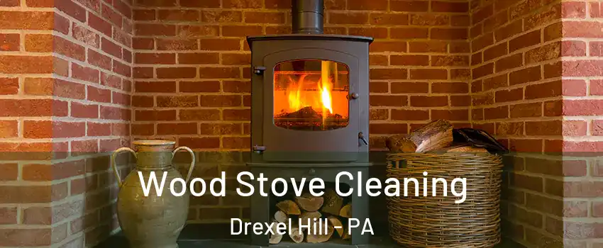  Wood Stove Cleaning Drexel Hill - PA